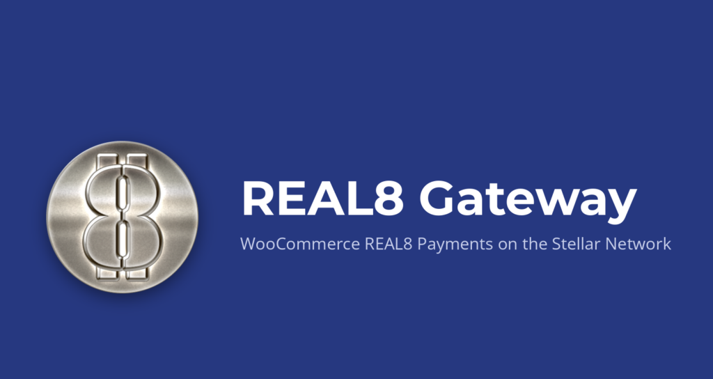 REAL8 Gateway, WooCommerce REAL8 Payments on the Stellar Network